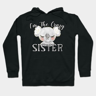 I'm The Crazy Sister - Cute Koala Watercolor Gift Hoodie